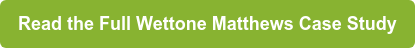 Read the Full Wettone Matthews Case Study