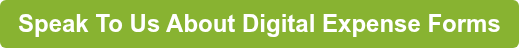 Speak To Us About Digital Expense Forms