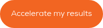 Accelerate my results