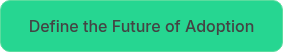 Define the Future of Adoption