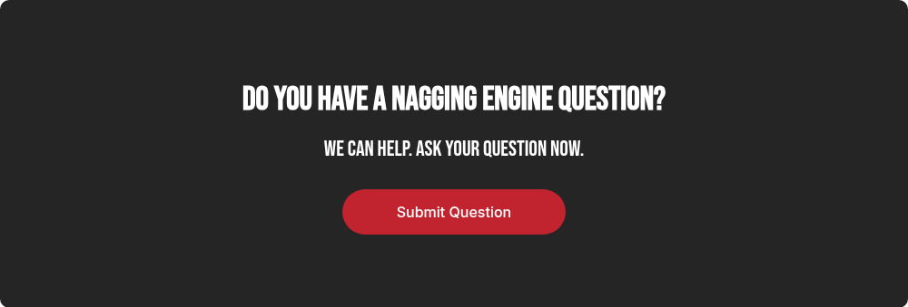 Do You Have a Nagging Engine Question?