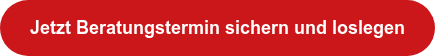 Jetzt Beratungstermin sichern und loslegen