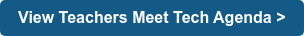 View Teachers Meet Tech Agenda >