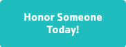 <p>Honor Someone Today!</p>