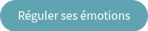<p>Réguler ses émotions</p>