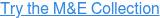 Try the M&E Collection