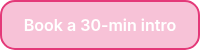 <p>Book a 30-min intro</p>