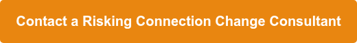<h3 style="font-size: 20px;"><span style="font-family: Arial, Helvetica, sans-serif;">Contact a Risking Connection Change Consultant</span></h3>