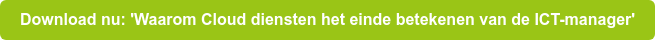 Download nu: 'Waarom Cloud diensten het einde betekenen van de ICT-manager'