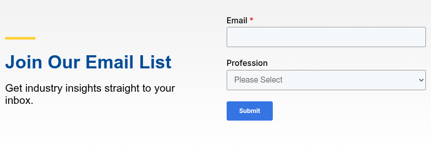 &nbsp; Join Our Email List &nbsp; Get industry insights straight to your inbox.