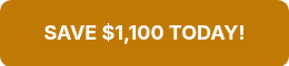 SAVE $1,100 TODAY!