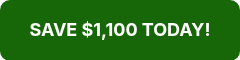 SAVE $1,100 TODAY!