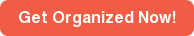 Get Organized Now!