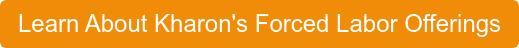 Learn About Kharon's Forced Labor Offerings