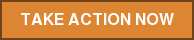 TAKE ACTION NOW