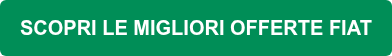 SCOPRI LE MIGLIORI OFFERTE FIAT