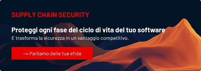 SUPPLY CHAIN SECURITY   Proteggi ogni fase del ciclo di vita del tuo software E trasforma la sicurezza in un vantaggio competitivo.  