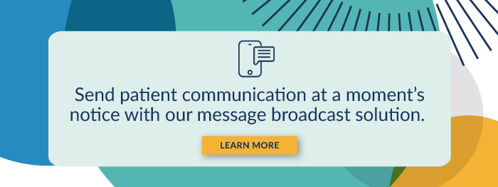 send patient text message communications at a moment’s notice with our message broadcast solution