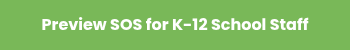 <span style="color: #ffffff;"><strong>Preview SOS for K-12 School Staff</strong></span>