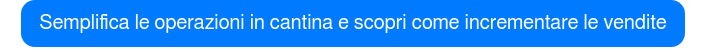 Semplifica le operazioni in cantina e scopri come incrementare le vendite