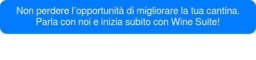 Non perdere l’opportunità di migliorare la tua cantina. Parla con noi e inizia subito con Wine Suite!