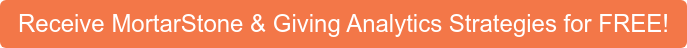Receive MortarStone & Giving Analytics Strategies for FREE!