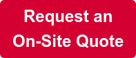 Request an  On-Site Quote