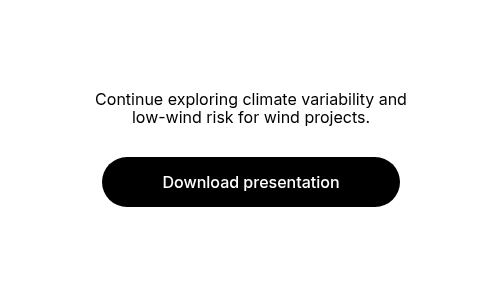 Continue exploring low-wind climate risk and climate variability for wind projects.