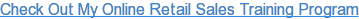 Check Out My Online Retail Sales Training Program