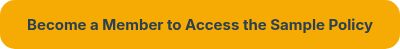 <strong>Become a Member to Access the Sample Policy</strong>