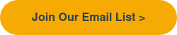 Join Our Email List >