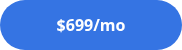 <p>$699/mo</p>