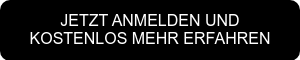 JETZT ANMELDEN UND KOSTENLOS MEHR ERFAHREN