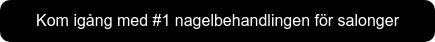 Kom igång med #1 nagelbehandlingen för salonger