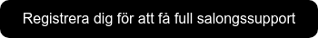 Registrera dig för att få full salongssupport
