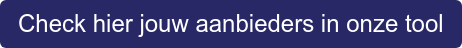 Check hier jouw aanbieders in onze tool