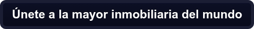 Únete a la mayor inmobiliaria del mundo