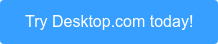 Try Desktop.com today!