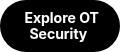 &nbsp;Explore OT Security&nbsp;