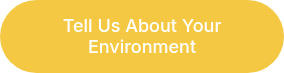 Tell Us About Your Environment