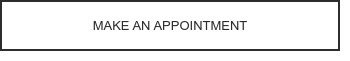 MAKE AN APPOINTMENT