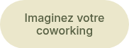 Imaginez votre coworking