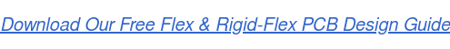 Download Our Free Flex & Rigid-Flex PCB Design Guide