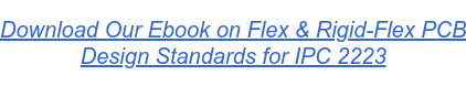 Download Our Ebook on Flex & Rigid-Flex PCB Design Standards for IPC 2223