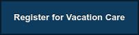 Register for Vacation Care