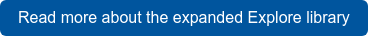 Read more about the expanded Explore library