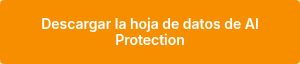 <span style="font-family: Inter; font-weight: 600; font-style: normal;">Descargar la hoja de datos de AI Protection</span>