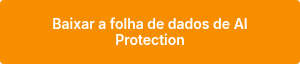 <span style="font-family: Inter; font-weight: 600; font-style: normal;">Baixar a folha de dados de AI Protection</span>