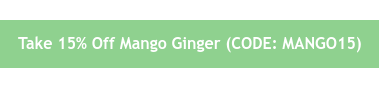 Take 15% Off Mango Ginger (CODE: MANGO15)