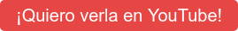 ¡Quiero verla en YouTube!
